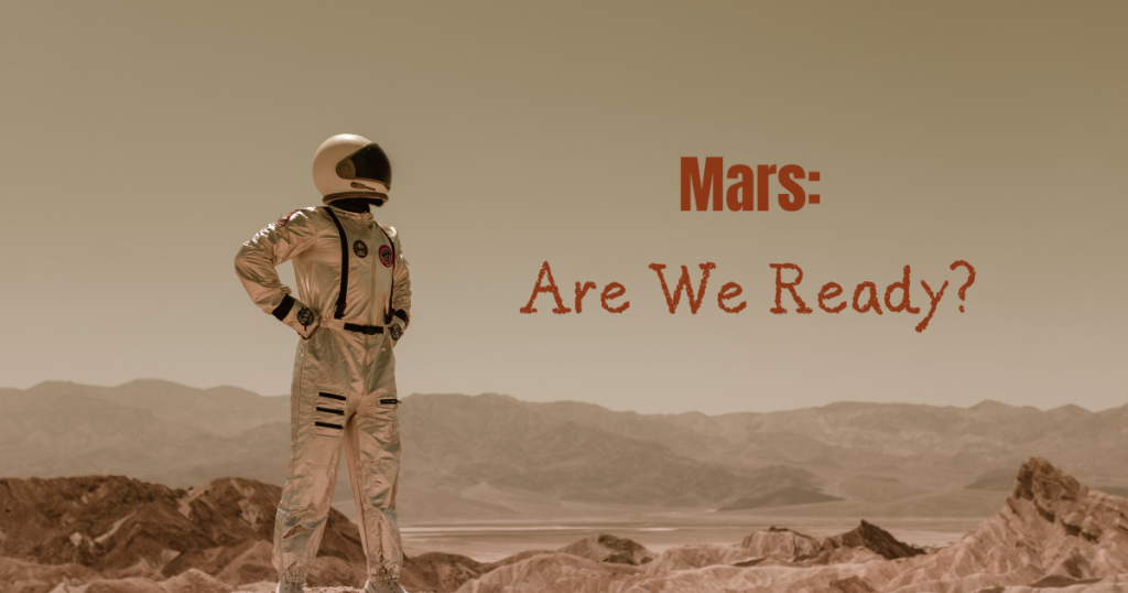 Mars: Should We Even Go There?